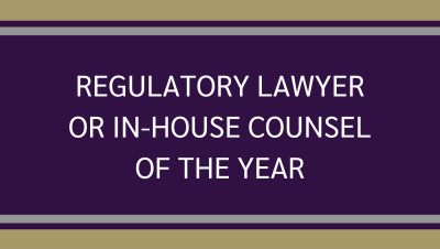 Regulatory Lawyer or In-House Counsel of the Year